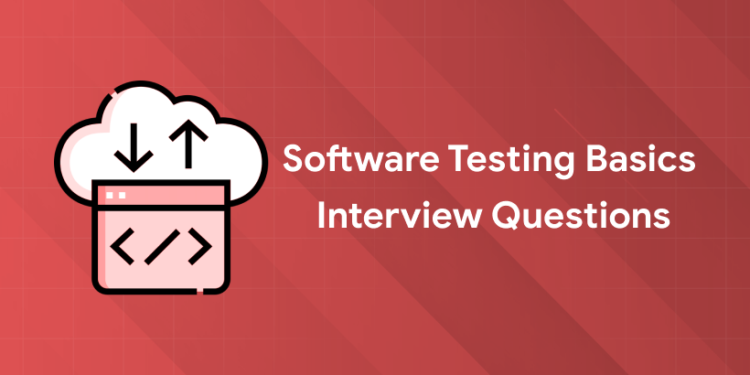 Software Testing Basics Interview Questions
