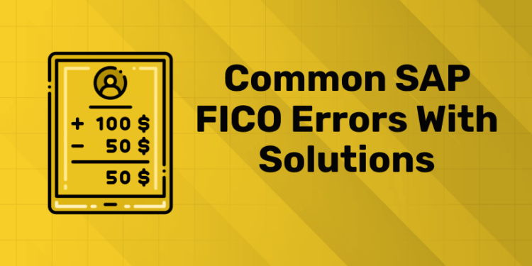 Common SAP FICO Errors with Solutions (1)