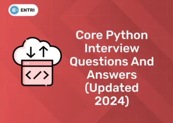 Core Python Interview Questions and Answers (Updated 2024)