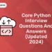 Core Python Interview Questions and Answers (Updated 2024)