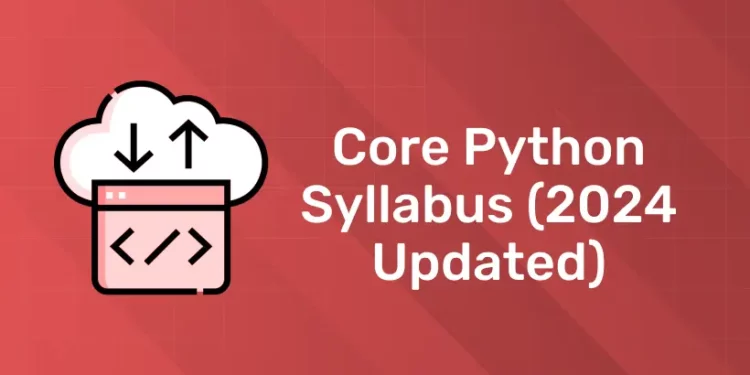 Core Python Syllabus (2024 Updated)