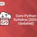 Core Python Syllabus (2024 Updated)