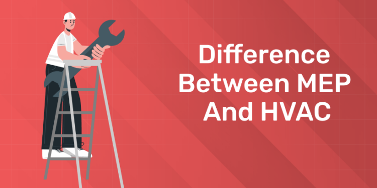 Difference Between MEP and HVAC