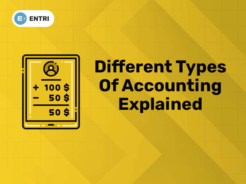 Different Types Of Accounting Explained Entri Blog