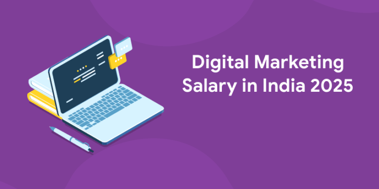 Digital Marketing Salary in India 2025
