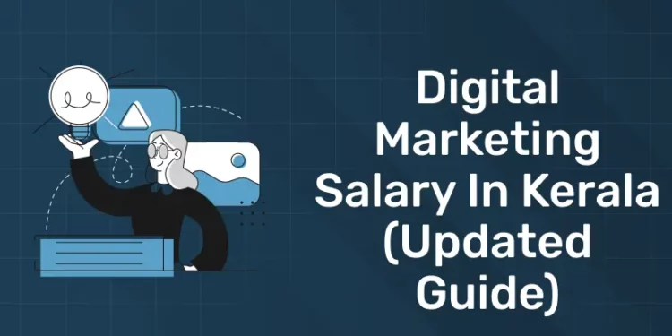 Digital Marketing Salary in Kerala (Updated Guide)
