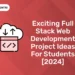 Exciting Full Stack Web Development Project Ideas for Students [2024]