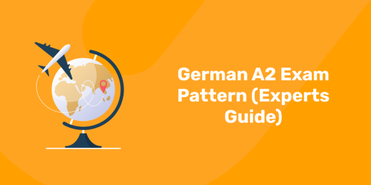 German A2 Exam Pattern (Experts Guide)