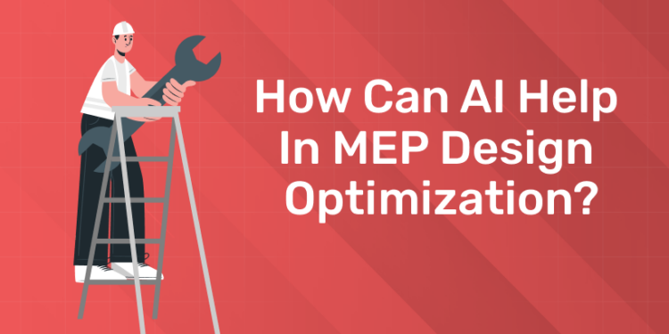 How can AI Help in MEP Design Optimization