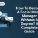 How to Become a Social Media Manager without a Degree A Complete Guide