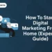 How to Start Digital Marketing from Home (Experts Guide)