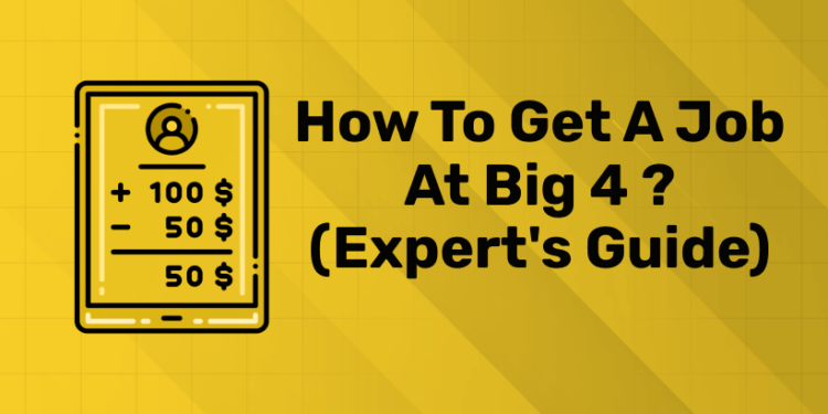 How to get a job at Big 4 (Expert's Guide) (1)