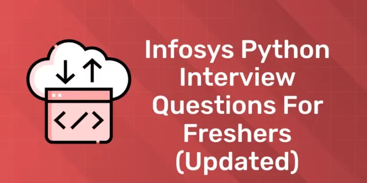 Infosys Python Interview Questions for Freshers (Updated)