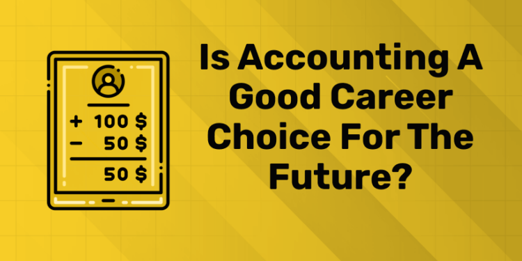 Is Accounting a good career choice for the future (1)