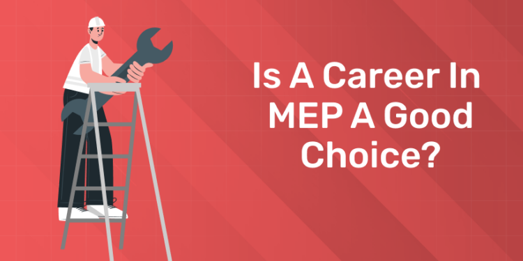 Is a Career in MEP a Good Choice