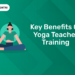 Key Benefits of Yoga Teacher Training