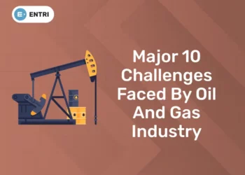 Major 10 Challenges Faced by Oil and Gas Industry