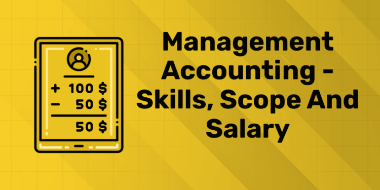 Management Accounting - Skills, Scope and Salary (1)