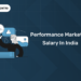 Performance Marketing Salary in India (2025 Guide)