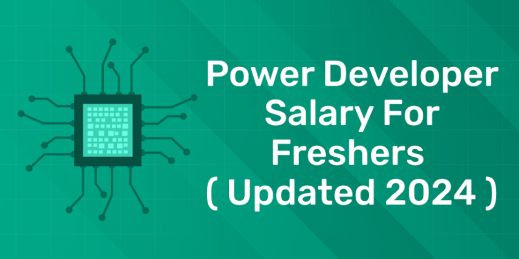 Power Developer Salary for Freshers ( Updated 2024 )