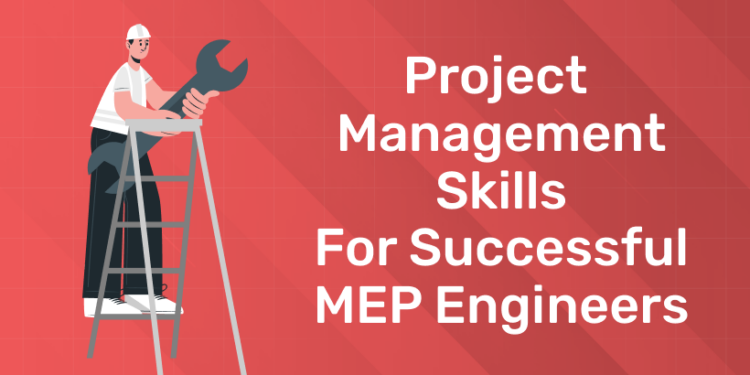 Project Management Skills for Successful MEP Engineers