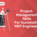 Project Management Skills for Successful MEP Engineers