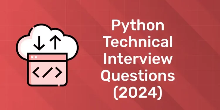 Python Technical Interview Questions (2024)