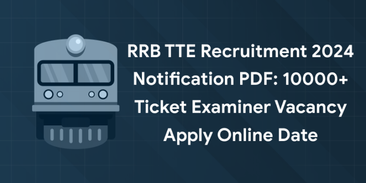 Railway RRB TTE Recruitment 2024