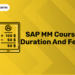 SAP MM Course Duration and Fees
