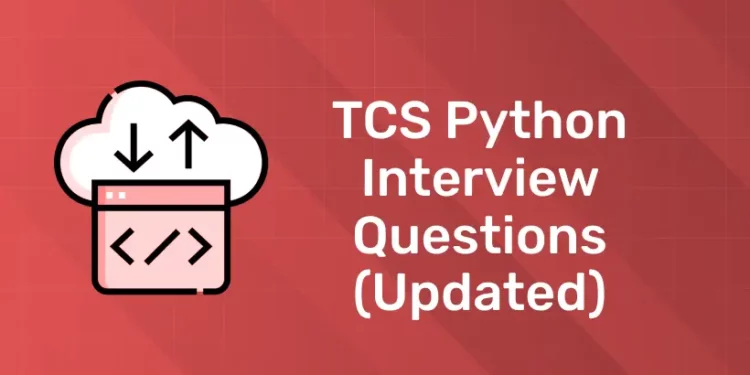 TCS Python Interview Questions (Updated)