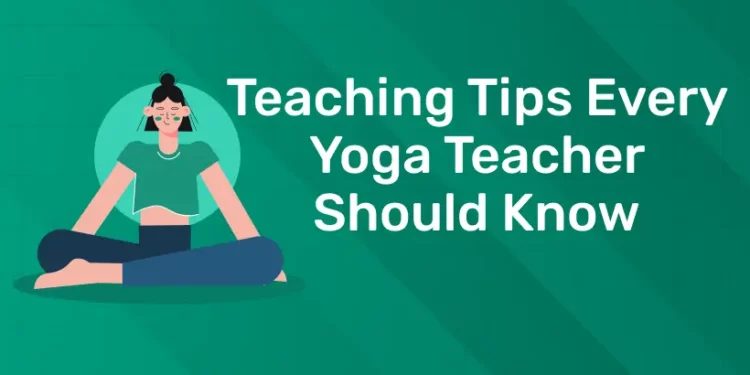Teaching Tips Every Yoga Teacher Should Know