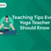 Teaching Tips Every Yoga Teacher Should Know