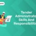 Tender Administrator Skills and Responsibilities