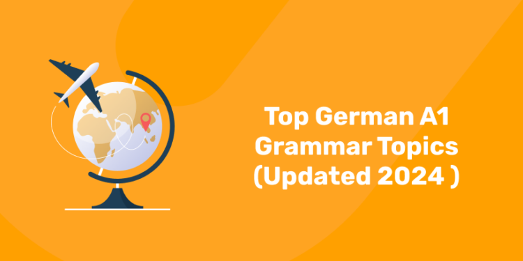 Top German A1 Grammar Topics (Updated 2024 )