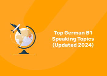 Top German B1 Speaking Topics (Updated 2024)