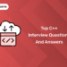Top c++ interview questions and answers
