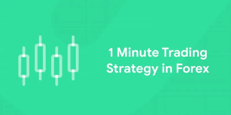 1 Minute Trading Strategy in Forex