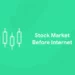 Stock Market Before Internet