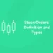 Stock Orders Definition and Types
