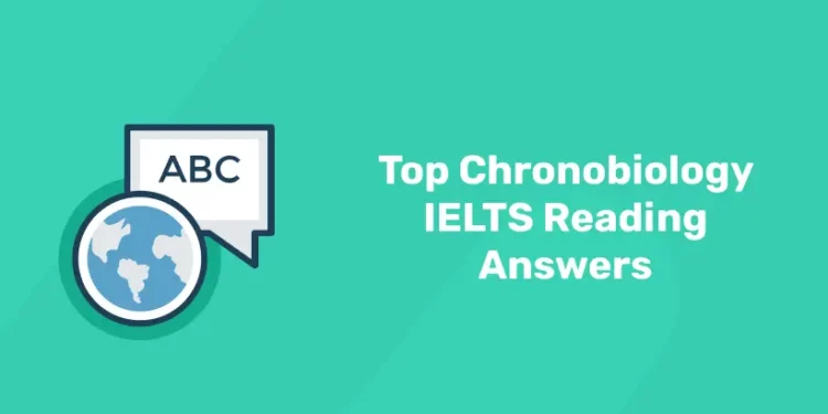 Top Chronobiology IELTS Reading Answers