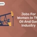 Jobs for Women in the Oil and Gas Industry