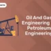 Oil And Gas Engineering vs Petroleum Engineering