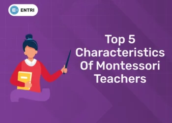 Top 5 Characteristics Of Montessori Teachers