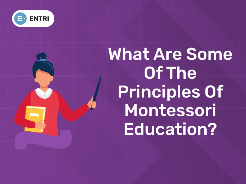 What Are Some Of The Principles Of Montessori Education? - Entri Blog
