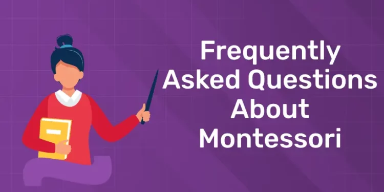 Frequently Asked Questions About Montessori