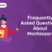 Frequently Asked Questions About Montessori