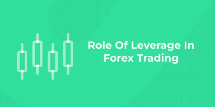 Role Of Leverage In Forex Trading