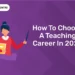 How To Choose A Teaching Career In 2024