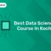Best Data Science Course In kochi
