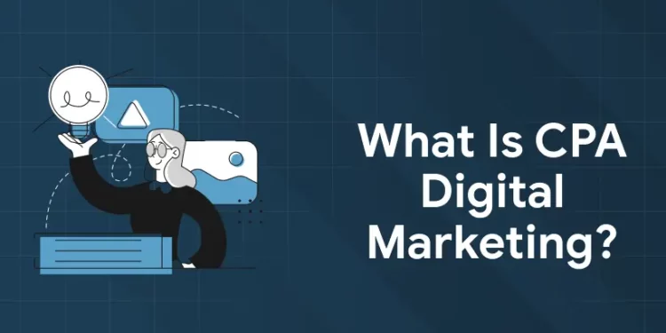 What is CPA Digital Marketing
